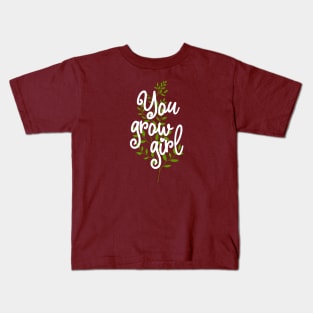 You Grow Girl Kids T-Shirt